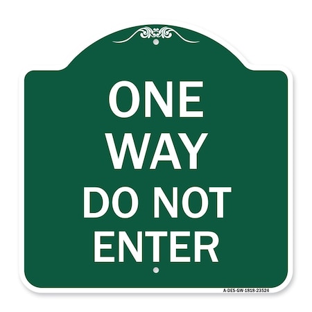 Signmission Designer Series Sign-One Way Do Not Enter, Green & White Aluminum Sign, 18" H, GW-1818-23524 A-DES-GW-1818-23524